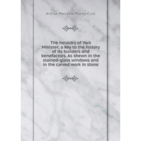 Книга The heraldry of York Minister; a key to the history of its builders and benefactors
Книга The heraldry of York Minister; a key to the history of its builders and benefactors
