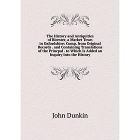 Книга The History and Antiquities of Bicester, a Market Town in Oxfordshire
Книга The History and Antiquities of Bicester, a Market Town in Oxfordshire
