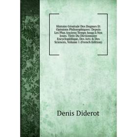 Книга Histoire Générale Des Dogmes Et Opinions Philosophiques: Depuis Les Plus Anciens Temps Jusqu'à Nos Jours. Tirée Du Dictionnaire Encyclopédique,
Книга Histoire Générale Des Dogmes Et Opinions Philosophiques: Depuis Les Plus Anciens Temps Jusqu'à Nos Jours. Tirée Du Dictionnaire Encyclopédique,
