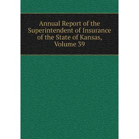 Книга Annual Report of the Superintendent of Insurance of the State of Kansas, Volume 39
Книга Annual Report of the Superintendent of Insurance of the State of Kansas, Volume 39