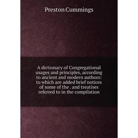 Книга A dictionary of Congregational usages and principles, according to ancient and modern authors
Книга A dictionary of Congregational usages and principles, according to ancient and modern authors