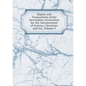 Книга Report and Transactions of the Devonshire Association for the Advancement of Science, Literature and Art, Volume 9
Книга Report and Transactions of the Devonshire Association for the Advancement of Science, Literature and Art, Volume 9
