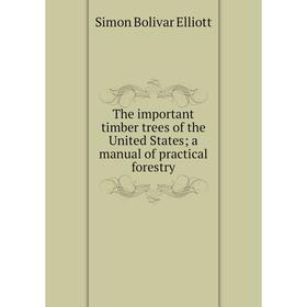 Книга The important timber trees of the United States; a manual of practical forestry
Книга The important timber trees of the United States; a manual of practical forestry