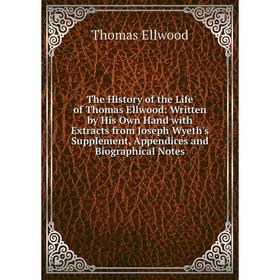 Книга The History of the Life of Thomas Ellwood: Written by His Own Hand with Extracts from Joseph Wyeth's Supplement, Appendices and Biographical Not
Книга The History of the Life of Thomas Ellwood: Written by His Own Hand with Extracts from Joseph Wyeth's Supplement, Appendices and Biographical Not