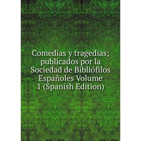 Книга Comedias y tragedias; publicados por la Sociedad de Bibliófilos Españoles Volume 1 (Spanish Edition)
Книга Comedias y tragedias; publicados por la Sociedad de Bibliófilos Españoles Volume 1 (Spanish Edition)