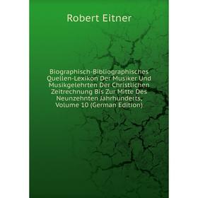 Книга Biographisch-Bibliographisches Quellen-Lexikon Der Musiker Und Musikgelehrten Der Christlichen Zeitrechnung Bis Zur Mitte Des Neunzehnten Jahrhu
Книга Biographisch-Bibliographisches Quellen-Lexikon Der Musiker Und Musikgelehrten Der Christlichen Zeitrechnung Bis Zur Mitte Des Neunzehnten Jahrhu
