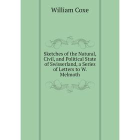 Книга Sketches of the Natural, Civil, and Political State of Swisserland, a Series of Letters to W. Melmoth 
Книга Sketches of the Natural, Civil, and Political State of Swisserland, a Series of Letters to W. Melmoth