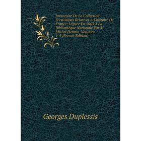 Книга Inventaire De La Collection D'estampes Relatives À L'histoire De France: Léguée En 1863 À La Bibliothèque Nationale Par M
Книга Inventaire De La Collection D'estampes Relatives À L'histoire De France: Léguée En 1863 À La Bibliothèque Nationale Par M