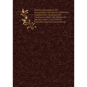 Книга Kirchen-Gesangbuch Für Evangelisch-Lutherische Gemeinden Ungeänderter Ausburgischer Confession, Darin Des Seligen Dr. Martin Luthers Und Anderer
Книга Kirchen-Gesangbuch Für Evangelisch-Lutherische Gemeinden Ungeänderter Ausburgischer Confession, Darin Des Seligen Dr. Martin Luthers Und Anderer