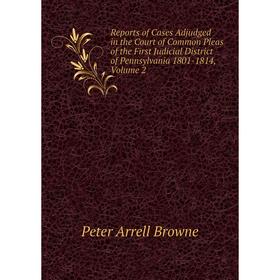 Книга Reports of Cases Adjudged in the Court of Common Pleas of the First Judicial District of Pennsylvania 1801-1814, Volume 2
Книга Reports of Cases Adjudged in the Court of Common Pleas of the First Judicial District of Pennsylvania 1801-1814, Volume 2
