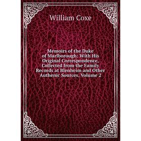 Книга Memoirs of the Duke of Marlborough: With His Original Correspondence, Collected from the Family Records at Blenheim and Other Authenic Sources
Книга Memoirs of the Duke of Marlborough: With His Original Correspondence, Collected from the Family Records at Blenheim and Other Authenic Sources