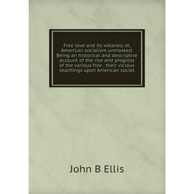 Книга Free love and its votaries; or, American socialism unmasked. Being an historical and descriptive account of the rise and progress of the various
Книга Free love and its votaries; or, American socialism unmasked. Being an historical and descriptive account of the rise and progress of the various