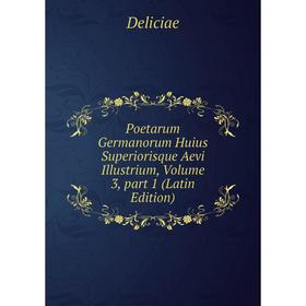 Книга Poetarum Germanorum Huius Superiorisque Aevi Illustrium, Volume 3, part 1 (Latin Edition)
Книга Poetarum Germanorum Huius Superiorisque Aevi Illustrium, Volume 3, part 1 (Latin Edition)