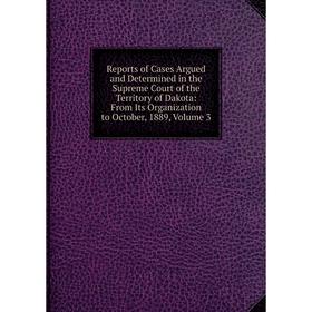Книга Reports of Cases Argued and Determined in the Supreme Court of the Territory of Dakota: From Its Organization to October, 1889, Volume 3
Книга Reports of Cases Argued and Determined in the Supreme Court of the Territory of Dakota: From Its Organization to October, 1889, Volume 3