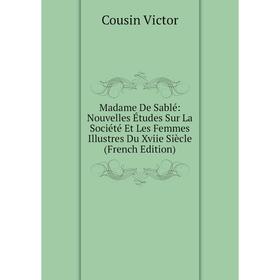Книга Madame De Sablé: Nouvelles Études Sur La Société Et Les Femmes Illustres Du Xviie Siècle
Книга Madame De Sablé: Nouvelles Études Sur La Société Et Les Femmes Illustres Du Xviie Siècle