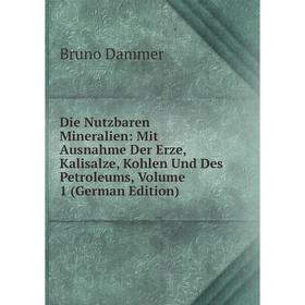 Книга Die Nutzbaren Mineralien: Mit Ausnahme Der Erze, Kalisalze, Kohlen Und Des Petroleums, Volume 1 (German Edition)
Книга Die Nutzbaren Mineralien: Mit Ausnahme Der Erze, Kalisalze, Kohlen Und Des Petroleums, Volume 1 (German Edition)
