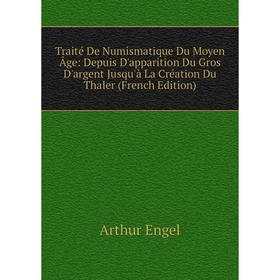 Книга Traité De Numismatique Du Moyen Âge: Depuis D'apparition Du Gros D'argent Jusqu'à La Création Du Thaler (French Edition)
Книга Traité De Numismatique Du Moyen Âge: Depuis D'apparition Du Gros D'argent Jusqu'à La Création Du Thaler (French Edition)