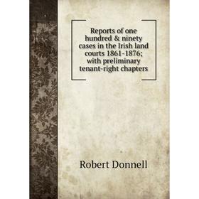 Книга Reports of one hundred ninety cases in the Irish land courts 1861-1876; with preliminary tenant-right chapters
Книга Reports of one hundred ninety cases in the Irish land courts 1861-1876; with preliminary tenant-right chapters