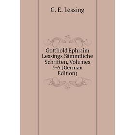 Книга Gotthold Ephraim Lessings Sämmtliche Schriften, Volumes 5-6 (German Edition)
Книга Gotthold Ephraim Lessings Sämmtliche Schriften, Volumes 5-6 (German Edition)