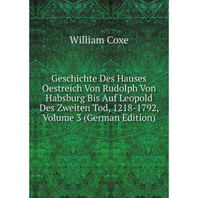 Книга Geschichte Des Hauses Oestreich Von Rudolph Von Habsburg Bis Auf Leopold Des Zweiten Tod, 1218-1792, Volume 3 (German Edition) 
Книга Geschichte Des Hauses Oestreich Von Rudolph Von Habsburg Bis Auf Leopold Des Zweiten Tod, 1218-1792, Volume 3 (German Edition)