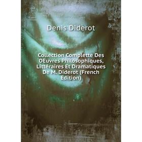 Книга Collection Complette Des OEuvres Philosophiques, Littéraires Et Dramatiques De M. Diderot (French Edition)
Книга Collection Complette Des OEuvres Philosophiques, Littéraires Et Dramatiques De M. Diderot (French Edition)