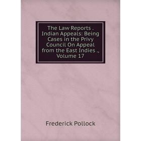 Книга The Law Reports. Indian Appeals: Being Cases in the Privy Council On Appeal from the East Indies., Volume 17
Книга The Law Reports. Indian Appeals: Being Cases in the Privy Council On Appeal from the East Indies., Volume 17