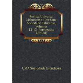 Книга Revista Universal Lisbonense/ Por Uma Sociedade Estudiosa, Volumes 12-13 (Portuguese Edition)
Книга Revista Universal Lisbonense/ Por Uma Sociedade Estudiosa, Volumes 12-13 (Portuguese Edition)