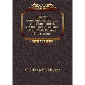 Книга Ellicott's Commentaries, Critical and Grammatical, On the Epistles of Saint Paul: With Revised Translations
Книга Ellicott's Commentaries, Critical and Grammatical, On the Epistles of Saint Paul: With Revised Translations