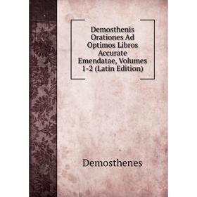 Книга Demosthenis Orationes Ad Optimos Libros Accurate Emendatae, Volumes 1-2 (Latin Edition)
Книга Demosthenis Orationes Ad Optimos Libros Accurate Emendatae, Volumes 1-2 (Latin Edition)
