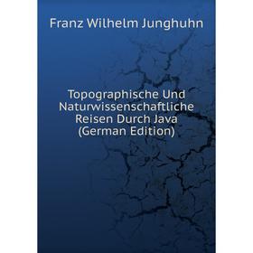 Книга Topographische Und Naturwissenschaftliche Reisen Durch Java (German Edition)
Книга Topographische Und Naturwissenschaftliche Reisen Durch Java (German Edition)