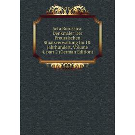 Книга Acta Borussica: Denkmäler Der Preussischen Staatsverwaltung Im 18. Jahrhundert, Volume 4, part 2 (German Edition)
Книга Acta Borussica: Denkmäler Der Preussischen Staatsverwaltung Im 18. Jahrhundert, Volume 4, part 2 (German Edition)