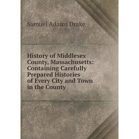 Книга History of Middlesex County, Massachusetts: Containing Carefully Prepared Histories of Every City and Town in the County
Книга History of Middlesex County, Massachusetts: Containing Carefully Prepared Histories of Every City and Town in the County