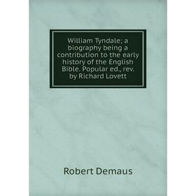 Книга William Tyndale; a biography being a contribution to the early history of the English Bible. Popular ed., rev. by Richard Lovett
Книга William Tyndale; a biography being a contribution to the early history of the English Bible. Popular ed., rev. by Richard Lovett