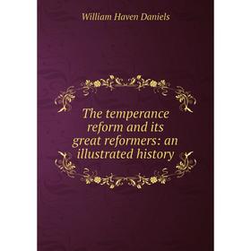 Книга The temperance reform and its great reformers: an illustrated history
Книга The temperance reform and its great reformers: an illustrated history
