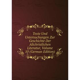 Книга Texte Und Untersuchungen Zur Geschichte Der Altchristlichen Literatur, Volume 10 (German Edition)
Книга Texte Und Untersuchungen Zur Geschichte Der Altchristlichen Literatur, Volume 10 (German Edition)