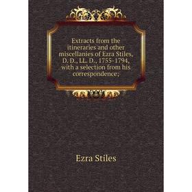 Книга Extracts from the itineraries and other miscellanies of Ezra Stiles, D. D., LL. D., 1755-1794, with a selection from his correspondence
Книга Extracts from the itineraries and other miscellanies of Ezra Stiles, D. D., LL. D., 1755-1794, with a selection from his correspondence