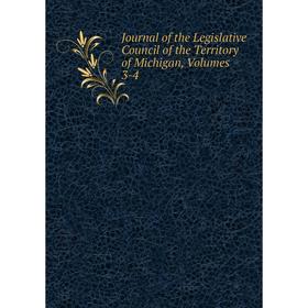 Книга Journal of the Legislative Council of the Territory of Michigan, Volumes 3-4
Книга Journal of the Legislative Council of the Territory of Michigan, Volumes 3-4