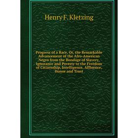 Книга Progress of a Race, Or, the Remarkable Advancement of the Afro-American Negro from the Bondage of Slavery, Ignorance and Poverty to the Freedom
Книга Progress of a Race, Or, the Remarkable Advancement of the Afro-American Negro from the Bondage of Slavery, Ignorance and Poverty to the Freedom