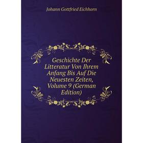 Книга Geschichte Der Litteratur Von Ihrem Anfang Bis Auf Die Neuesten Zeiten, Volume 9 (German Edition)
Книга Geschichte Der Litteratur Von Ihrem Anfang Bis Auf Die Neuesten Zeiten, Volume 9 (German Edition)
