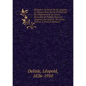Книга Mémoires Et Notes De M Auguste Le Prevost Pour Servir À L'histoire Du Département De L'eure: Recueillis Et Publiés Sous Les Auspices Du Conseil
Книга Mémoires Et Notes De M Auguste Le Prevost Pour Servir À L'histoire Du Département De L'eure: Recueillis Et Publiés Sous Les Auspices Du Conseil