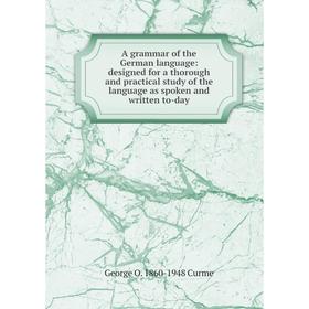 Книга A grammar of the German language: designed for a thorough and practical study of the language as spoken and written to-day
Книга A grammar of the German language: designed for a thorough and practical study of the language as spoken and written to-day