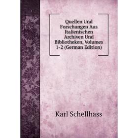 Книга Quellen Und Forschungen Aus Italienischen Archiven Und Bibliotheken, Volumes 1-2 (German Edition)
Книга Quellen Und Forschungen Aus Italienischen Archiven Und Bibliotheken, Volumes 1-2 (German Edition)
