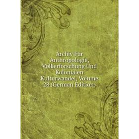 Книга Archiv Für Anthropologie, Völkerforschung Und Kolonialen Kulturwandel, Volume 28 (German Edition)
Книга Archiv Für Anthropologie, Völkerforschung Und Kolonialen Kulturwandel, Volume 28 (German Edition)