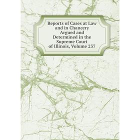 Книга Reports of Cases at Law and in Chancery Argued and Determined in the Supreme Court of Illinois, Volume 237
Книга Reports of Cases at Law and in Chancery Argued and Determined in the Supreme Court of Illinois, Volume 237