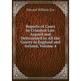 Книга Reports of Cases in Criminal Law Argued and Determined in All the Courts in England and Ireland, Volume 4
Книга Reports of Cases in Criminal Law Argued and Determined in All the Courts in England and Ireland, Volume 4