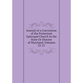 Книга Journal of a Convention of the Protestant Episcopal Church in the State Or Diocese of Maryland, Volumes 53-57
Книга Journal of a Convention of the Protestant Episcopal Church in the State Or Diocese of Maryland, Volumes 53-57