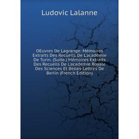 Книга Oeuvres de Lagrange: Mémoires Extraits Des Recueils De L'académie De Turin (Suite) Mémoires Extraits Des Recueils De L'academie Royale Des Scien
Книга Oeuvres de Lagrange: Mémoires Extraits Des Recueils De L'académie De Turin (Suite) Mémoires Extraits Des Recueils De L'academie Royale Des Scien