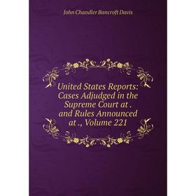 Книга United States Reports: Cases Adjudged in the Supreme Court at. and Rules Announced at., Volume 221
Книга United States Reports: Cases Adjudged in the Supreme Court at. and Rules Announced at., Volume 221