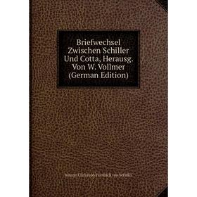Книга Briefwechsel Zwischen Schiller Und Cotta, Herausg. Von W. Vollmer (German Edition)
Книга Briefwechsel Zwischen Schiller Und Cotta, Herausg. Von W. Vollmer (German Edition)