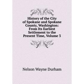 Книга History of the City of Spokane and Spokane County, Washington: From Its Earliest Settlement to the Present Time, Volume 3
Книга History of the City of Spokane and Spokane County, Washington: From Its Earliest Settlement to the Present Time, Volume 3